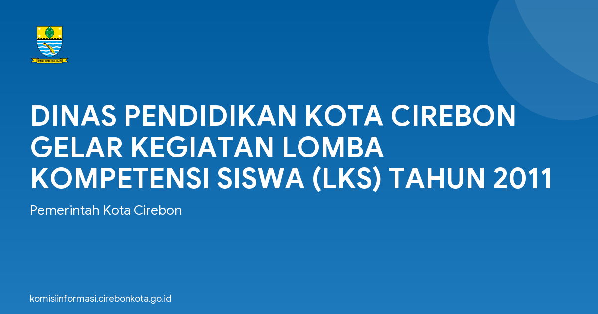 DINAS PENDIDIKAN KOTA CIREBON GELAR KEGIATAN LOMBA KOMPETENSI SISWA (LKS) TAHUN 2011