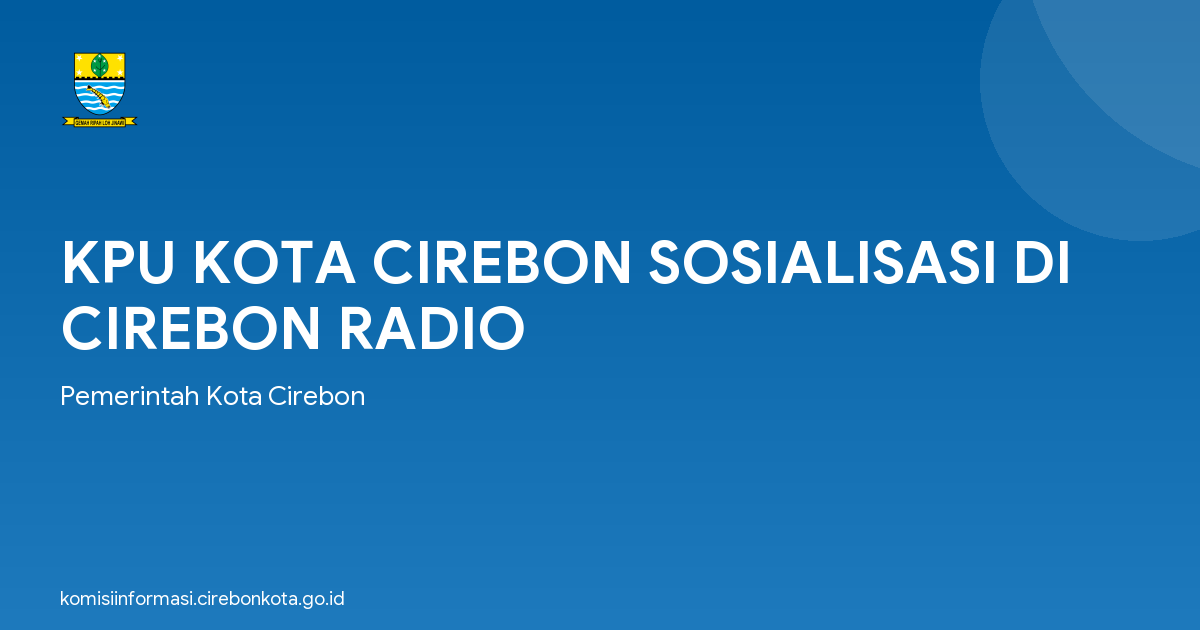 KPU KOTA CIREBON SOSIALISASI DI CIREBON RADIO