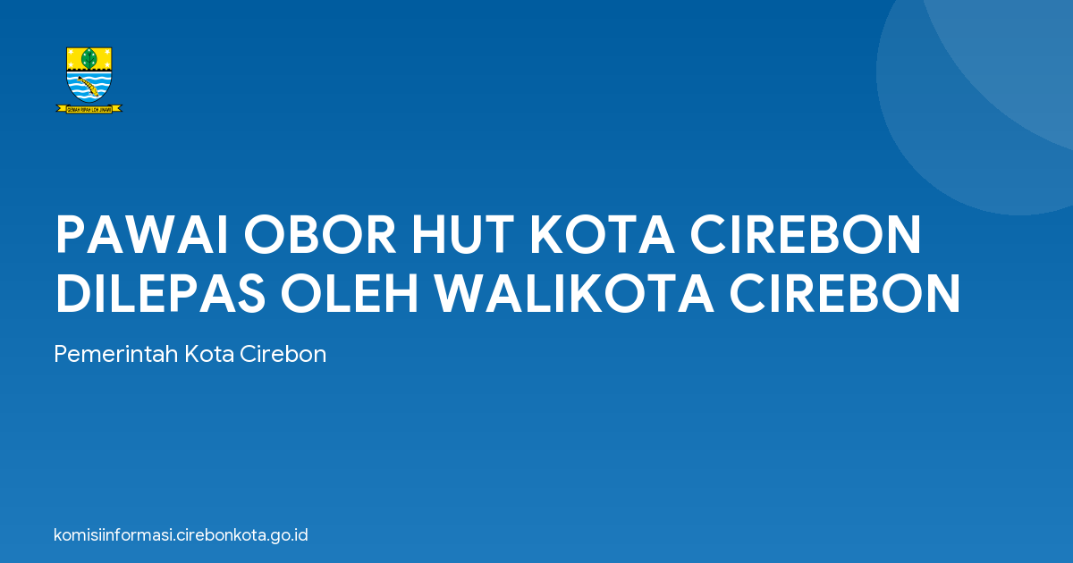 PAWAI OBOR HUT KOTA CIREBON DILEPAS OLEH WALIKOTA CIREBON