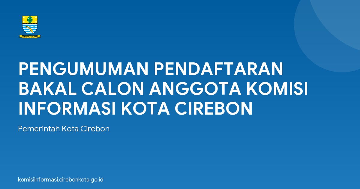 PENGUMUMAN PENDAFTARAN BAKAL CALON ANGGOTA KOMISI INFORMASI KOTA CIREBON