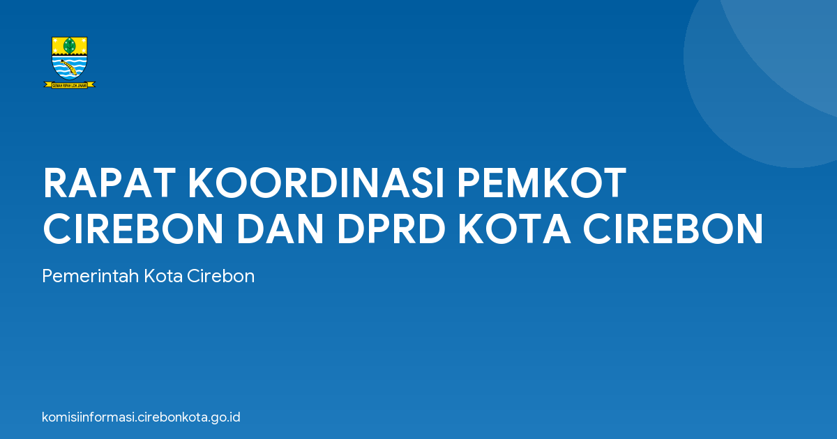RAPAT KOORDINASI PEMKOT CIREBON DAN DPRD KOTA CIREBON