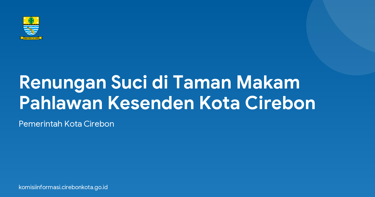 Renungan Suci di Taman Makam Pahlawan Kesenden Kota Cirebon