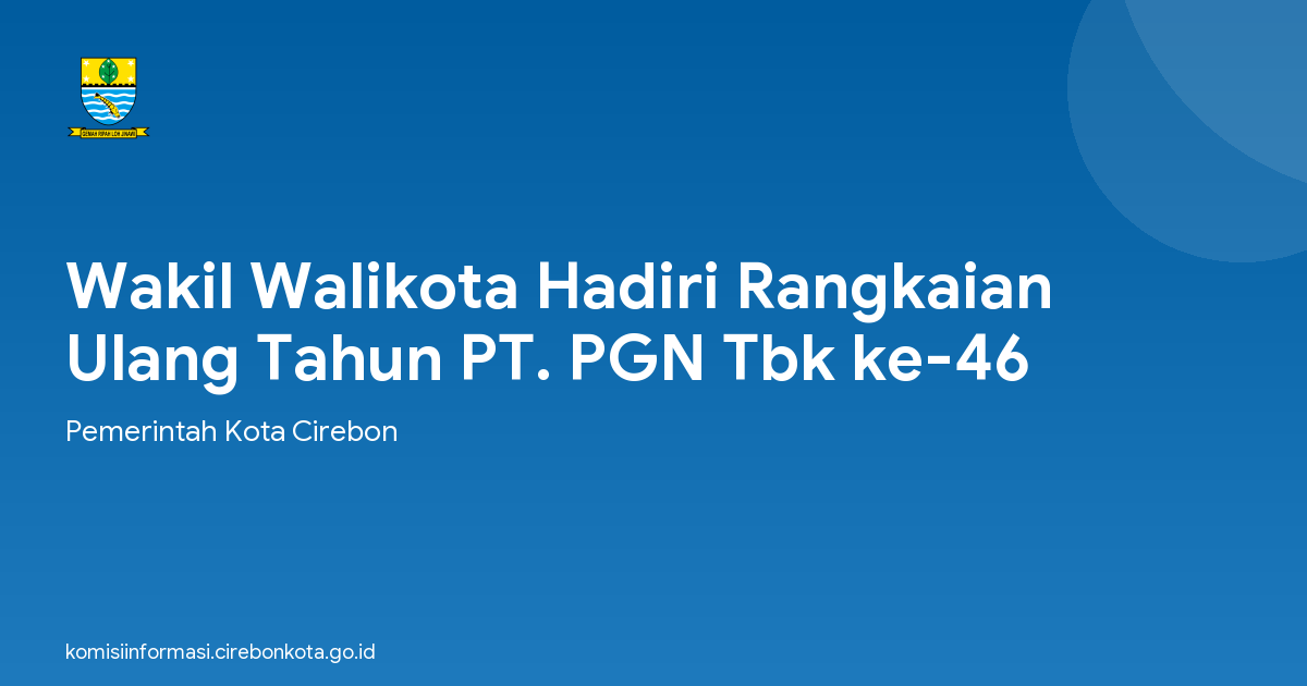 Wakil Walikota Hadiri Rangkaian Ulang Tahun PT. PGN Tbk ke-46