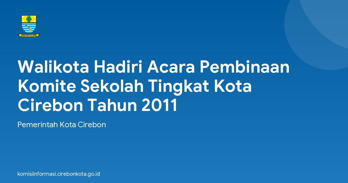 Walikota Hadiri Acara Pembinaan Komite Sekolah Tingkat Kota Cirebon Tahun 2011
